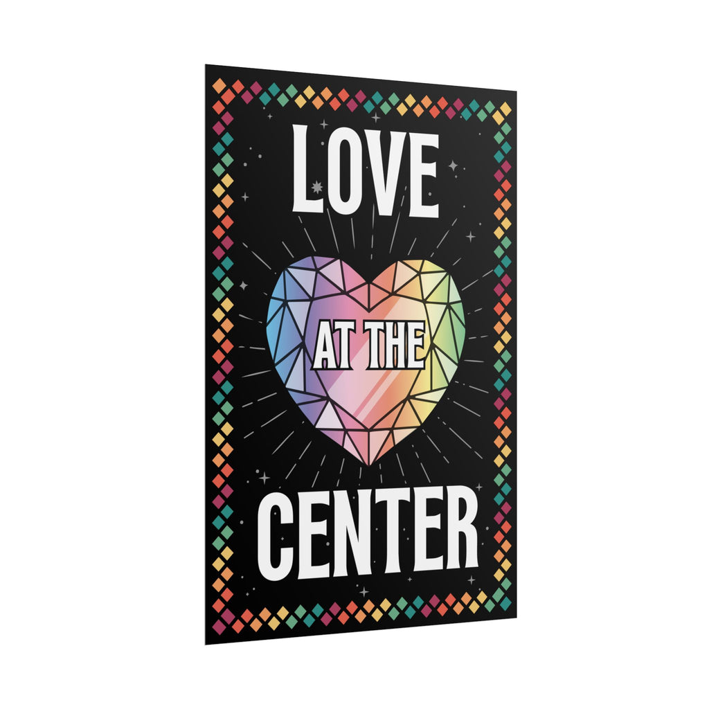 Love at the Center - Rolled Poster