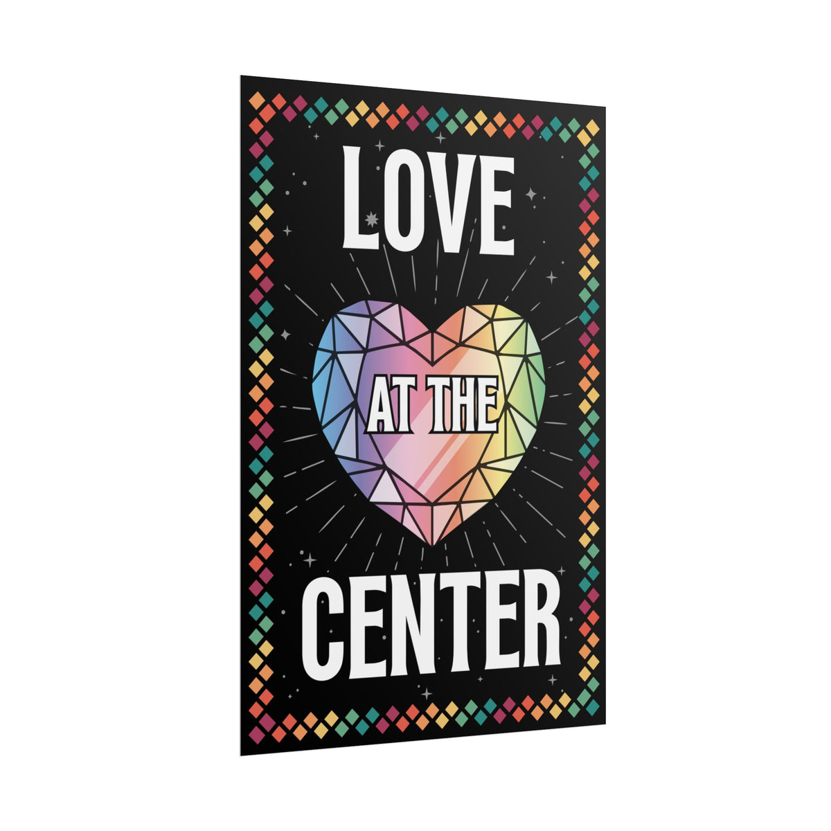 Love at the Center - Rolled Poster