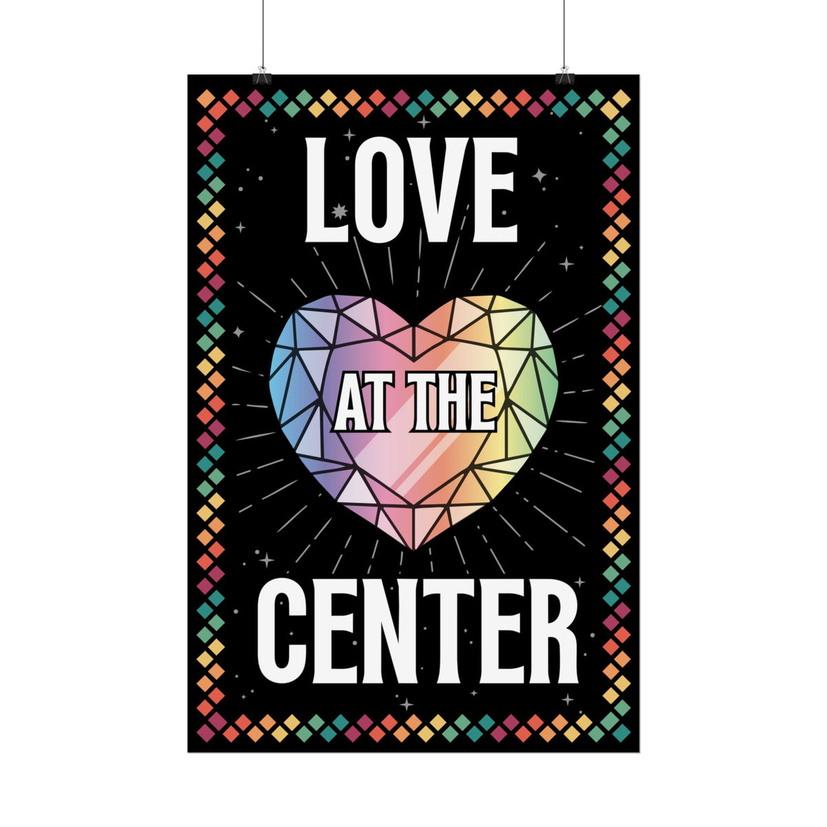 Love at the Center - Rolled Poster