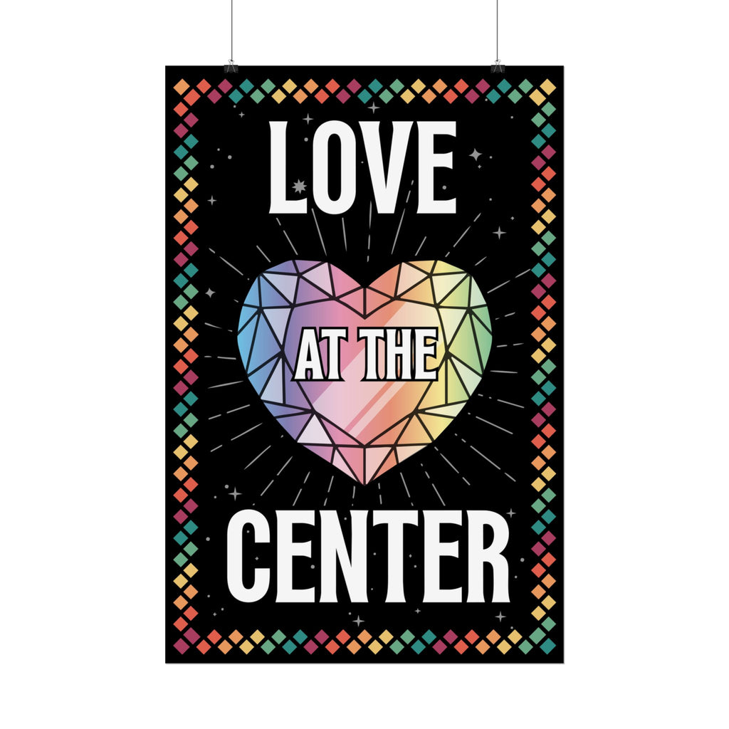 Love at the Center - Rolled Poster
