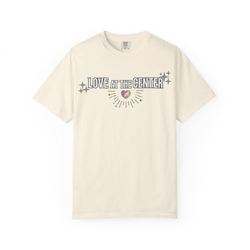 All Values with Love at the Center - Unisex Garment-Dyed T-shirt