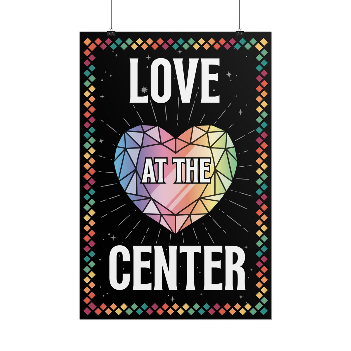 Love at the Center - Rolled Poster